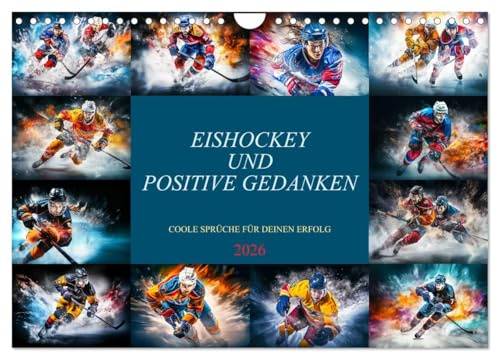 Eishockey und positive Gedanken (Wandkalender 2026 DIN A4 quer), CALVENDO Monatskalender: Monat für Monat inspirierende Eishockeymomente und motivierende Gedanken. (CALVENDO Sport)