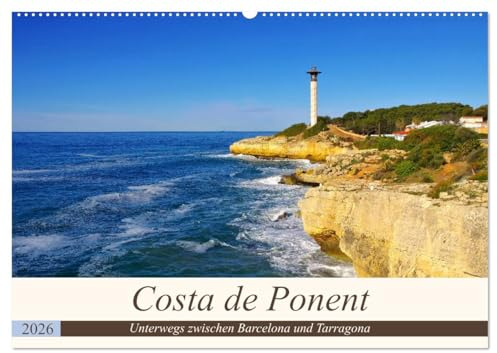 Costa de Ponent - Unterwegs zwischen Barcelona und Tarragona (Wandkalender 2026 DIN A2 quer), CALVENDO Monatskalender: Fotokalender der spanischen Mittelmeerküste (CALVENDO Orte)