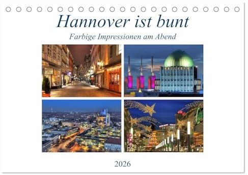 Hannover ist bunt (Tischkalender 2026 DIN A5 quer), CALVENDO Monatskalender: Farbige Impressionen am Abend (CALVENDO Orte)
