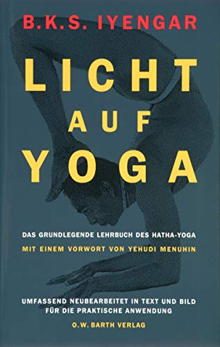 Licht auf Yoga: Das grundlegende Lehrbuch des Hatha-Yoga (O. W. Barth im Scherz Verlag)