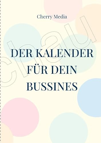 Der Kalender für dein Business: Der Kalender für einen täglichen Neustart