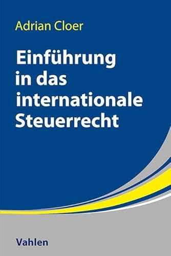 Einführung in das Internationale Steuerrecht: Ein fallbasiertes Lehrbuch (Lernbücher für Wirtschaft und Recht)