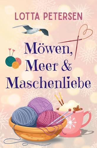 Möwen, Meer & Maschenliebe: Nordsee-Liebesroman auf der zauberhaften Insel Juist (Maschen & Meer)