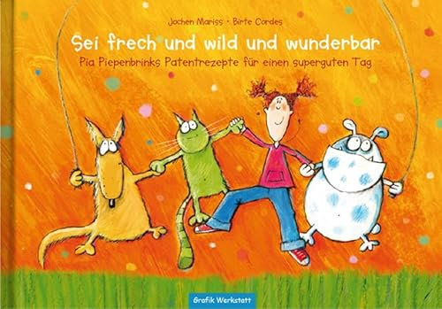 Sei frech und wild und wunderbar: Pia Piepenbrinks Patentrezepte für einen superguten Tag