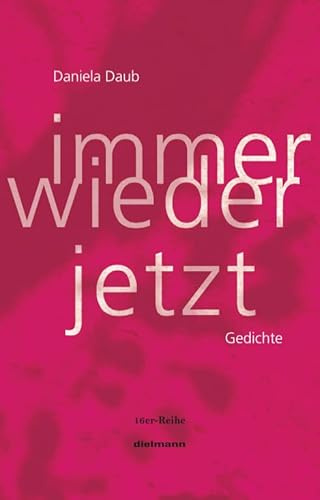 Immer wieder jetzt: Gedichte (16er Reihe)