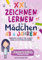 XXL Zeichnen lernen für Mädchen ab 6 Jahren: Einfaches Schritt für Schritt Malbuch zum Nachzeichnen | Tolles Geschenk für Mädchen zur Förderung von Feinmotorik & Konzentration