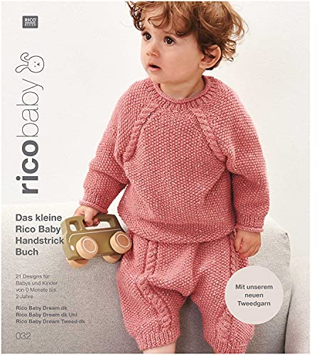 rico baby 032: Das kleine Rico Baby Handstrick Buch, 21 Designs für Babys und Kinder von 0 Monate bis 2 Jahre, Handstickgarn Rico Baby Dream dk, Rico Baby Dream dk Uni, Rico Baby Dream Tweed dk