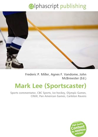 Mark Lee (Sportscaster): Sports commentator, CBC Sports, Ice hockey, Olympic Games, CINW, Pan American Games, Carleton Ravens