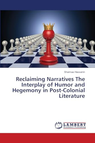 Reclaiming Narratives The Interplay of Humor and Hegemony in Post-Colonial Literature: DE