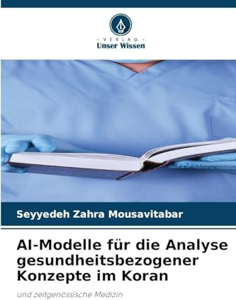 AI-Modelle für die Analyse gesundheitsbezogener Konzepte im Koran: und zeitgenössische Medizin
