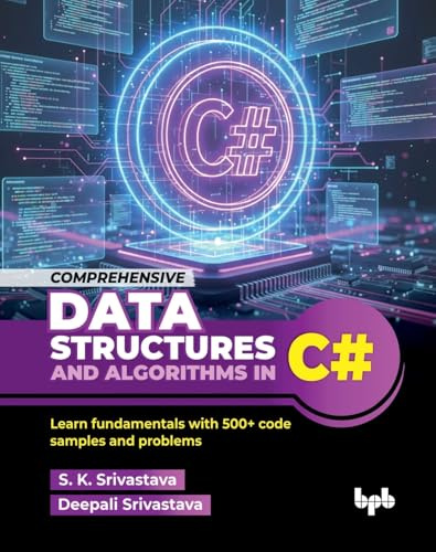 Comprehensive Data Structures and Algorithms in C#: Learn fundamentals with 500+ code samples and problems (English Edition)