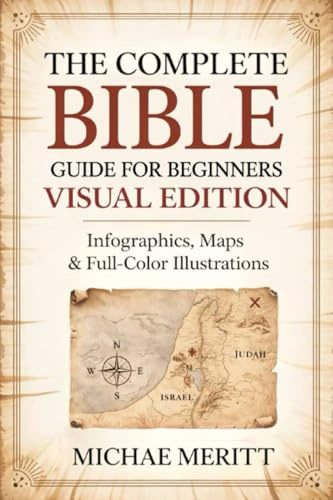 The Complete Bible Guide for Beginners: Visual Edition: Infographics, Maps & Full-Color Illustrations