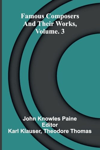 Famous composers and their works, Vol. 3