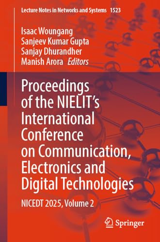 Proceedings of the NIELIT’s International Conference on Communication, Electronics and Digital Technologies: NICEDT 2025, Volume 2 (Lecture Notes in Networks and Systems, 1523)
