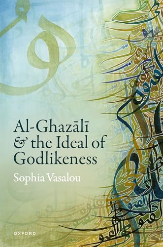 Al-Ghazālī and the Ideal of Godlikeness