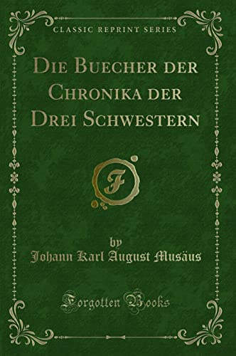 Die Buecher der Chronika der Drei Schwestern (Classic Reprint)