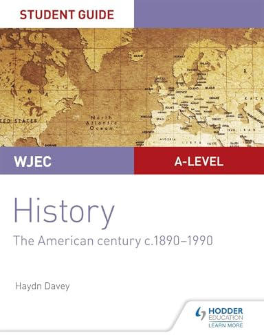 WJEC A-level History Student Guide Unit 3: The American century c.1890-1990