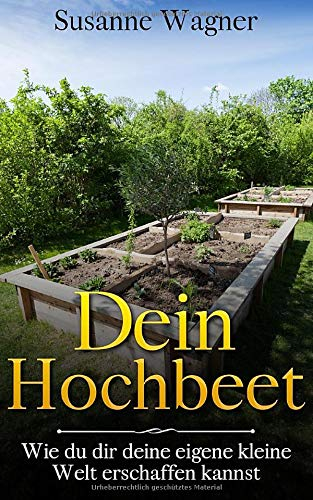 Dein Hochbeet: Wie du dir deine eigene kleine Welt erschaffen kannst