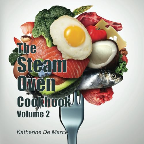 The Steam Oven Cookbook Volume 2