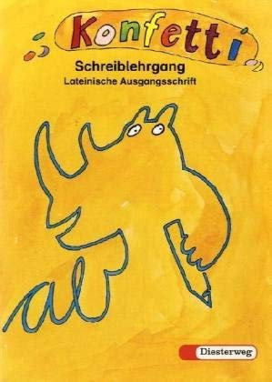 Konfetti. Das neue Unterrichtswerk zum Lesen- und Schreibenlernen: Konfetti, neue Rechtschreibung, Schreiblehrgang, Lateinische Ausgangsschrift: Das Unterrichtswerk zum Lesen und Schreiben lernen