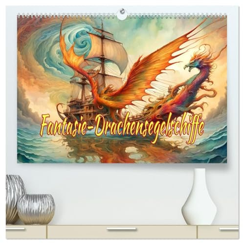 Fantasie-Drachensegelschiffe (hochwertiger Premium Wandkalender 2026 DIN A2 quer), Kunstdruck in Hochglanz: Fantasiewelt der Drachensegler (CALVENDO Kunst)