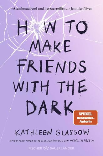How to Make Friends with the Dark: Jugendroman über Trauer, Verlust und Hoffnung │ Für alle Leser von BookTok-Bestseller »Girl in Pieces«