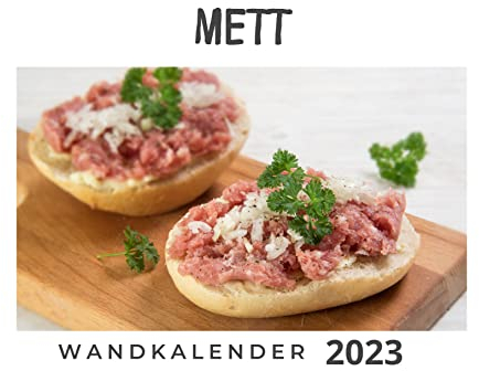 Mett: Wandkalender 2023 DinA4 quer - das perfekte Geschenk für Freunde, Kollegen, zu Weihnachten und Geburtstag