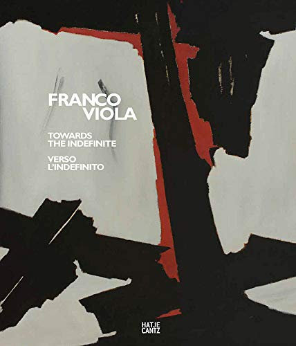 Franco Viola: Towards the Infinite / Verso L'indefinito: Towards the Indefinite / Verso lIndefinito