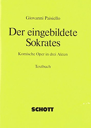 Der eingebildete Socrates: Komische Oper in drei Akten. Textbuch/Libretto.