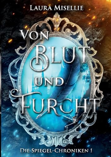 Von Blut und Furcht: Die Spiegel-Chroniken 1 (Fesselnde Urban Fantasy voller Magie und Mythen mit moralisch grauen Charakteren)