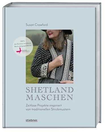 Shetland-Maschen: Zeitlose Strickprojekte inspiriert von traditionellen Strickmustern. Moderne Strickanleitungen & Muster für Lace, Loop, Mütze, Pullover nach traditioneller Strickkunst Shetlands.