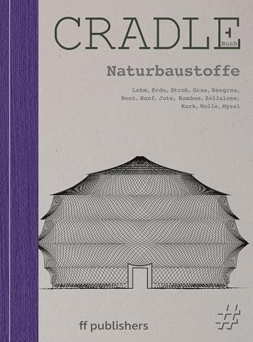 Cradle Buch Naturbaustoffe: Lehm, Erde, Stroh, Gras, Seegras, Reet, Hanf, Jute, Bambus, Zellulose, Kork, Wolle, Myzel