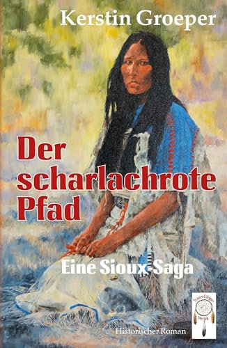 Der scharlachrote Pfad: Eine Sioux-Saga