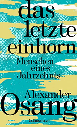 Das letzte Einhorn: Menschen eines Jahrzehnts