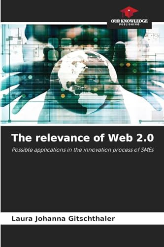 The relevance of Web 2.0: Possible applications in the innovation process of SMEs