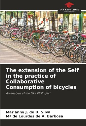 The extension of the Self in the practice of Collaborative Consumption of bicycles: An analysis of the Bike PE Project