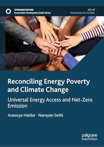Reconciling Energy Poverty and Climate Change: Universal Energy Access and Net-Zero Emission (Sustainable Development Goals Series)