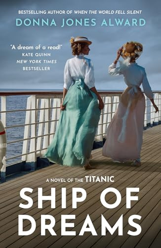 Ship of Dreams: A brand-new enthralling and heartbreaking story of friendship and love aboard the Titanic, perfect for fans of historical fiction in 2025