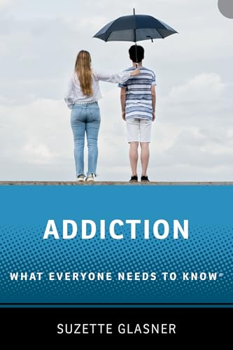 Addiction: What Everyone Needs to Know™