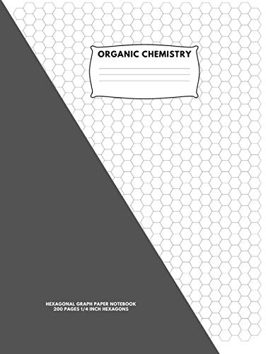Organic Chemistry: Hexagonal Graph Paper Notebook: 200 pages, 1/4 Inch Hexagons:8.5 x 11 Inches