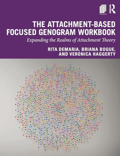 The Attachment-Based Focused Genogram Workbook: Expanding the Realms of Attachment Theory