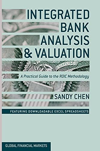 Integrated Bank Analysis and Valuation: A Practical Guide to the ROIC Methodology (Global Financial Markets)