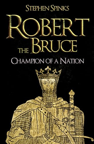 Robert the Bruce: Champion of a Nation
