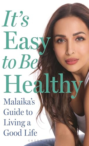 It's Easy to Be Healthy: Malaika's Guide to Living a Good Life
