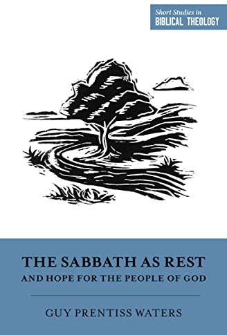 The Sabbath as Rest and Hope for the People of God (Short Studies in Biblical Theology)