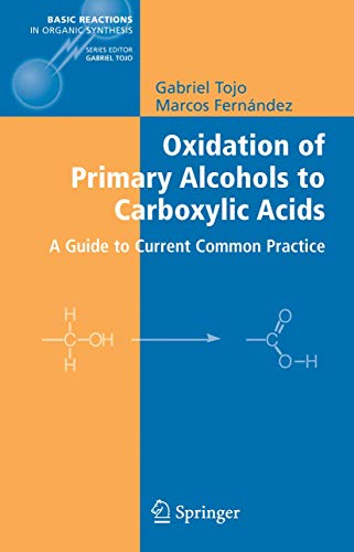 Oxidation of Primary Alcohols to Carboxylic Acids: A Guide to Current Common Practice (Basic Reactions in Organic Synthesis)