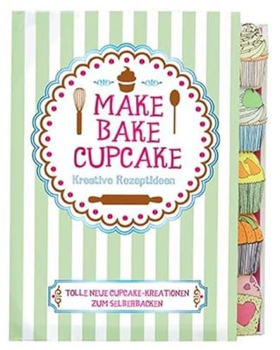 Make, Bake, Cupcake: Kreative Rezeptideen