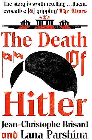 The Death of Hitler: The Final Word on the Ultimate Cold Case: The Search for Hitler's Body