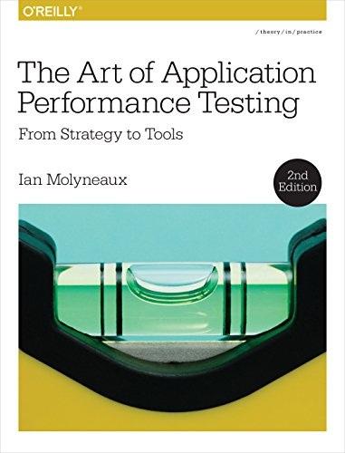 The Art of Application Performance Testing 2e: From Strategy to Tools