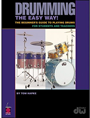 Drumming the Easy Way!: The Beginner's Guide to Playing Drums for Students and Teachers